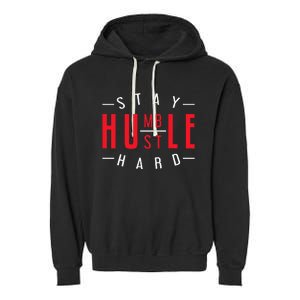 Business Owner Money Stay Humble Hustle Hard Garment-Dyed Fleece Hoodie