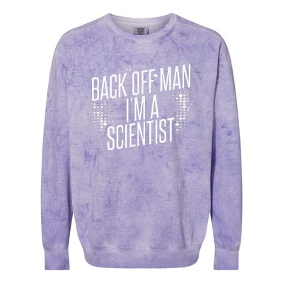 Back Off Man IM A Scientist Colorblast Crewneck Sweatshirt