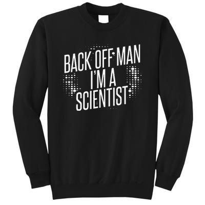 Back Off Man IM A Scientist Sweatshirt