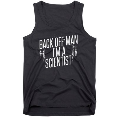 Back Off Man IM A Scientist Tank Top