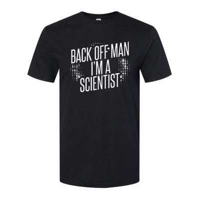 Back Off Man IM A Scientist Softstyle CVC T-Shirt