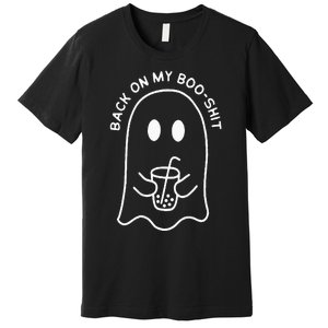 Back On My Boo Shit Funny Ghost Boo Halloween Spooky Season Premium T-Shirt