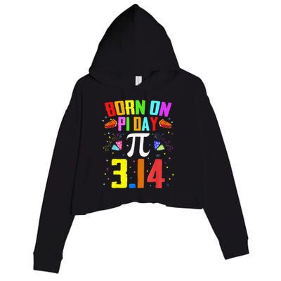 Born On March 14 Happy Pi Day Birthday Math Teacher Crop Fleece Hoodie