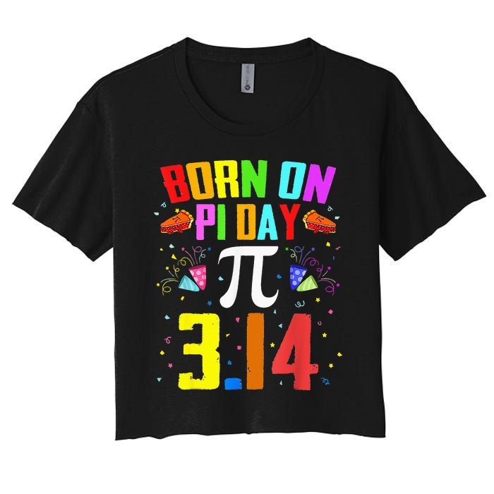 Born On March 14 Happy Pi Day Birthday Math Teacher Women's Crop Top Tee