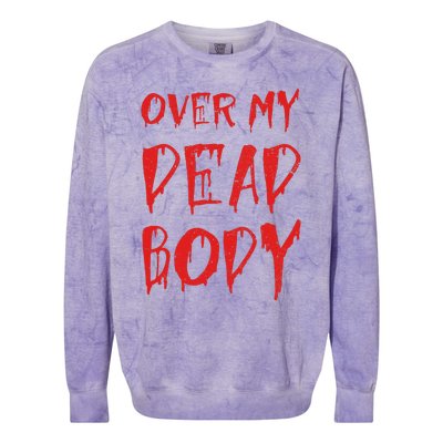 Bloody Over My Dead Body Funny Halloween Costume Women Colorblast Crewneck Sweatshirt