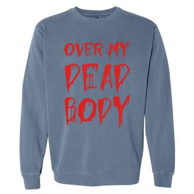 Bloody Over My Dead Body Funny Halloween Costume Women Garment-Dyed Sweatshirt