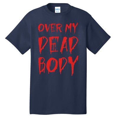 Bloody Over My Dead Body Funny Halloween Costume Women Tall T-Shirt