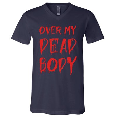 Bloody Over My Dead Body Funny Halloween Costume Women V-Neck T-Shirt