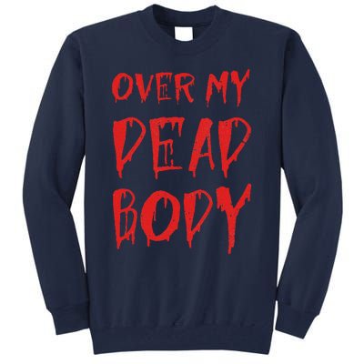 Bloody Over My Dead Body Funny Halloween Costume Women Tall Sweatshirt