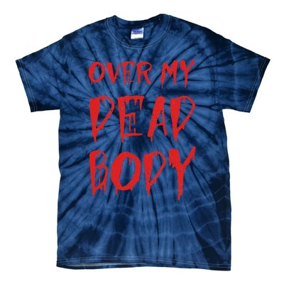 Bloody Over My Dead Body Funny Halloween Costume Women Tie-Dye T-Shirt