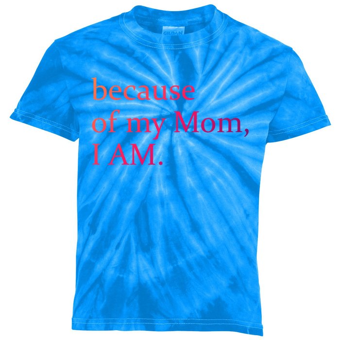 Because Of My Mom I Am Cool Gift Kids Tie-Dye T-Shirt