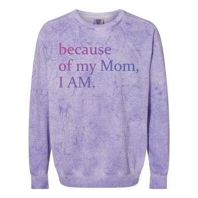 Because Of My Mom I Am Cute Gift Colorblast Crewneck Sweatshirt