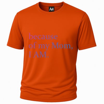 Because Of My Mom I Am Cute Gift Cooling Performance Crew T-Shirt