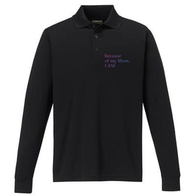 Because Of My Mom I Am Cute Gift Performance Long Sleeve Polo