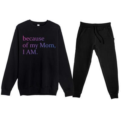 Because Of My Mom I Am Cute Gift Premium Crewneck Sweatsuit Set