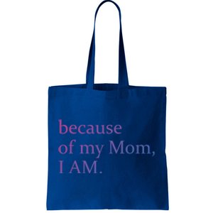 Because Of My Mom I Am Cute Gift Tote Bag