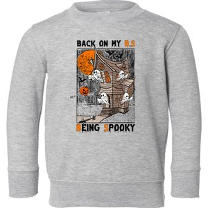 Back on my BS being spooky boo skeleton pumpkin Halloween  Toddler Sweatshirt