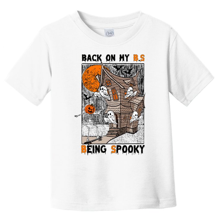 Back on my BS being spooky boo skeleton pumpkin Halloween  Toddler T-Shirt