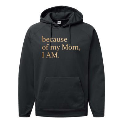 Because Of My Mom I Am Performance Fleece Hoodie