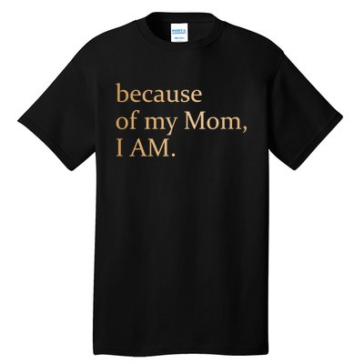 Because Of My Mom I Am Tall T-Shirt