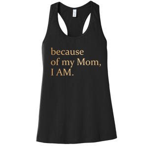 Because Of My Mom I Am Women's Racerback Tank