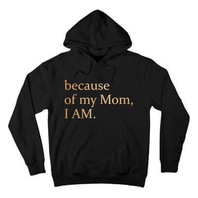 Because Of My Mom I Am Tall Hoodie