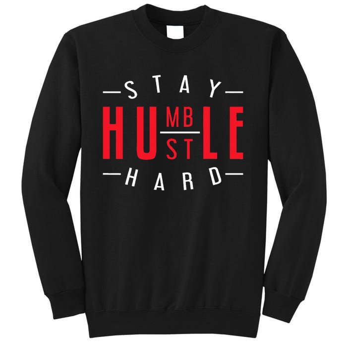 Business Owner Money Stay Humble Hustle Hard Tall Sweatshirt