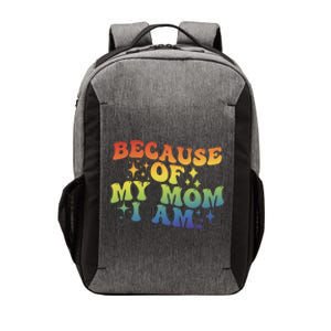 Because Of My Mom I Am Gift Vector Backpack