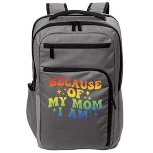 Because Of My Mom I Am Gift Impact Tech Backpack