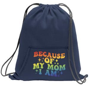 Because Of My Mom I Am Gift Sweatshirt Cinch Pack Bag