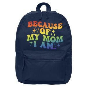 Because Of My Mom I Am Gift 16 in Basic Backpack