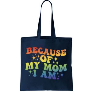 Because Of My Mom I Am Gift Tote Bag