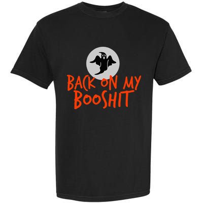 Back On My BooShit Boo Bullshit Bull Shit Halloween Fun Gift Garment-Dyed Heavyweight T-Shirt