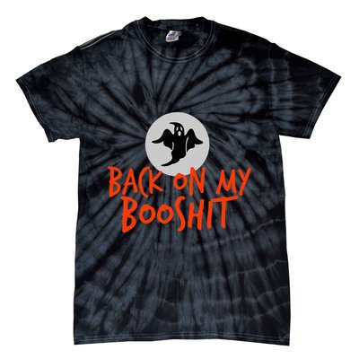 Back On My BooShit Boo Bullshit Bull Shit Halloween Fun Gift Tie-Dye T-Shirt