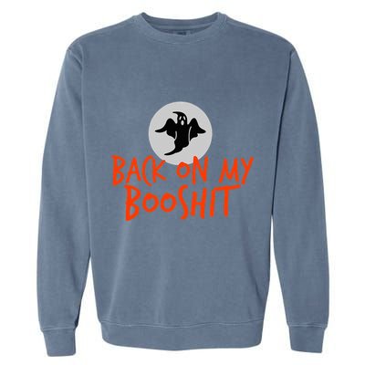 Back On My BooShit Boo Bullshit Bull Shit Halloween Fun Gift Garment-Dyed Sweatshirt
