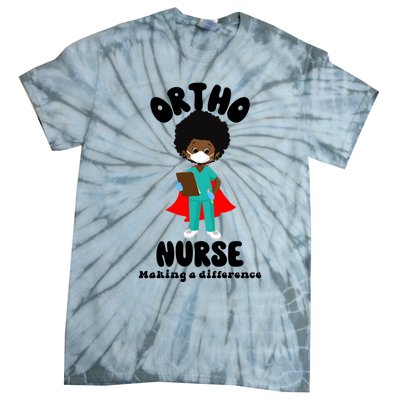 Black Ortho Nurse Making A Difference Black History Nursing Gift Tie-Dye T-Shirt