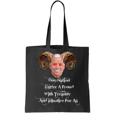 Biden One Nation Under A Fraud With Tyranny Tote Bag