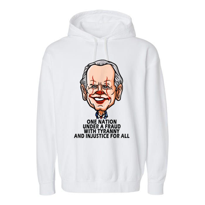 Biden One Nation Under A Fraud With Tyranny Garment-Dyed Fleece Hoodie