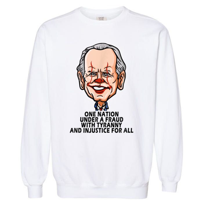 Biden One Nation Under A Fraud With Tyranny Garment-Dyed Sweatshirt