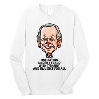 Biden One Nation Under A Fraud With Tyranny Long Sleeve Shirt