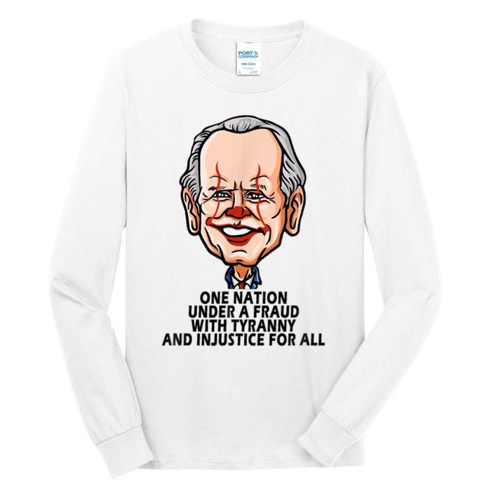 Biden One Nation Under A Fraud With Tyranny Tall Long Sleeve T-Shirt