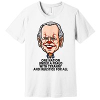 Biden One Nation Under A Fraud With Tyranny Premium T-Shirt