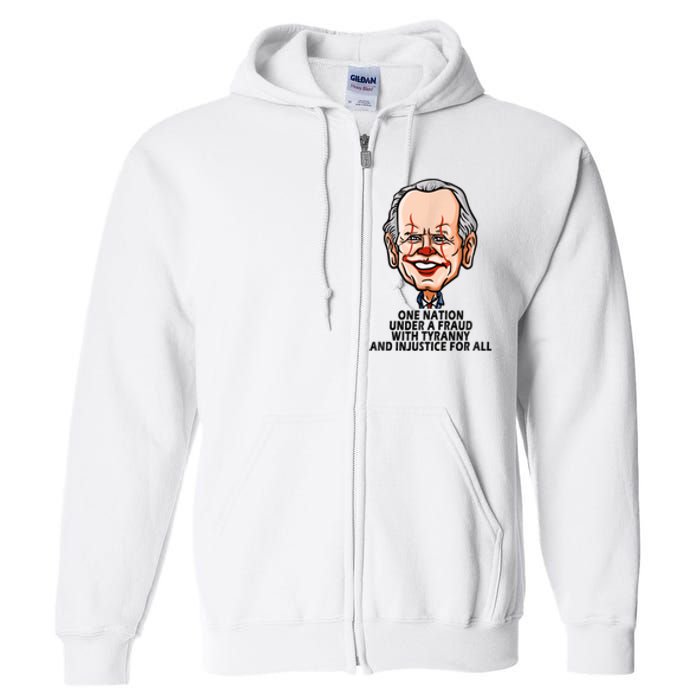 Biden One Nation Under A Fraud With Tyranny Full Zip Hoodie