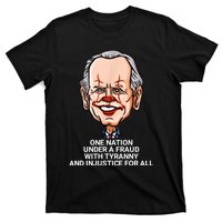 Biden One Nation Under A Fraud With Tyranny T-Shirt