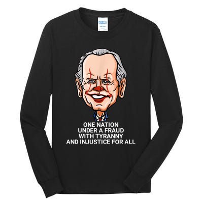 Biden One Nation Under A Fraud With Tyranny Tall Long Sleeve T-Shirt