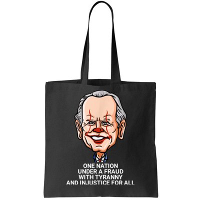 Biden One Nation Under A Fraud With Tyranny Tote Bag