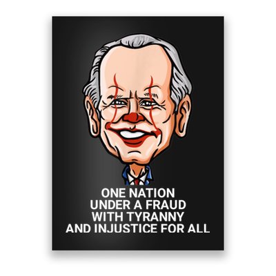 Biden One Nation Under A Fraud With Tyranny Poster