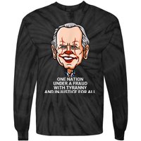 Biden One Nation Under A Fraud With Tyranny Tie-Dye Long Sleeve Shirt