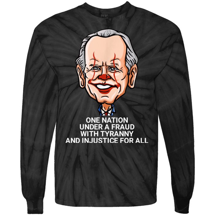 Biden One Nation Under A Fraud With Tyranny Tie-Dye Long Sleeve Shirt