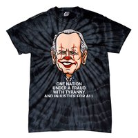 Biden One Nation Under A Fraud With Tyranny Tie-Dye T-Shirt